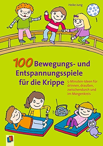 100 Bewegungs Und Entspannungsspiele F R Die Krippe